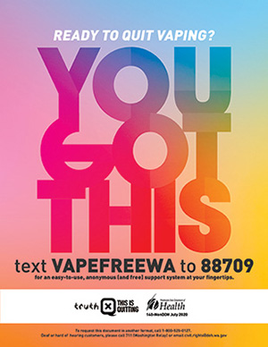 Ready to quit vaping? You Got This - text VAPEFREEWA to 88709 - click to view full size PDF flyer