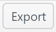 Gray button with the word "Export"
