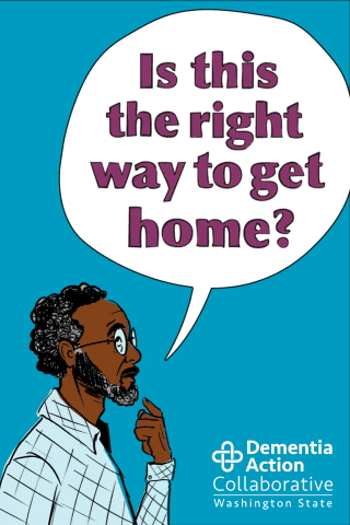Illustration of an african american man asking, "Is this the right way to get home?" Know the signs of dementia and when to act. Created by the Dementia Action Collaborative.