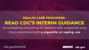 Health care providers - read cdc interim guidance on vaping associated lung injury