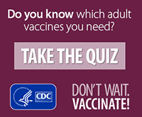 Do you know which adult vaccines you need? Take the quiz (CDC)