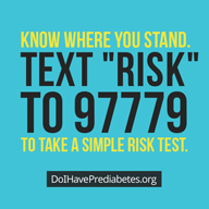 Take a simple risk test at DoIHavePrediabetes.org