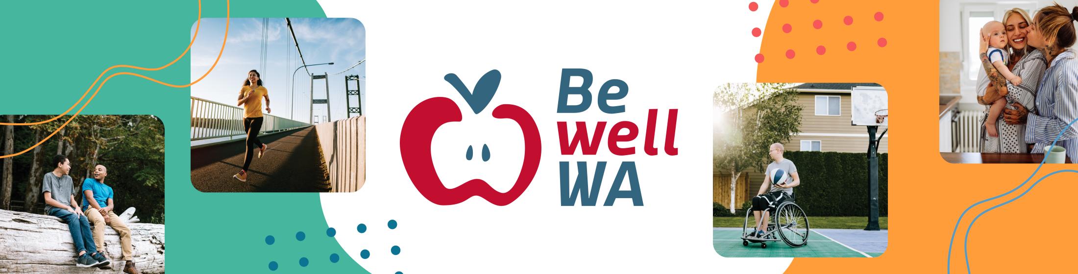 Pictures of people engaging in healthy activities and the Be Well WA logo.