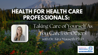 Health for Health Care Professionals Taking Care of Yourself as You Care for Others with Dr. Mauseth. Power of Providers. DOH.wa.gov.