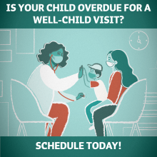 A child gets a checkup from a doctor while seated in a woman's lap with the text Is your child overdue for a well-child visit? Schedule Today